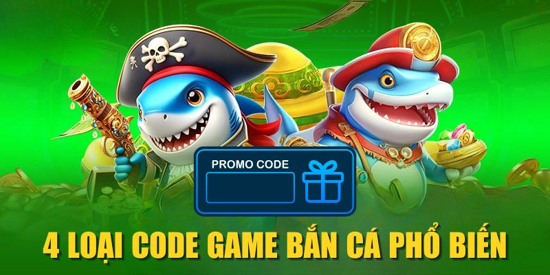 4 loại code game bắn cá phổ biến