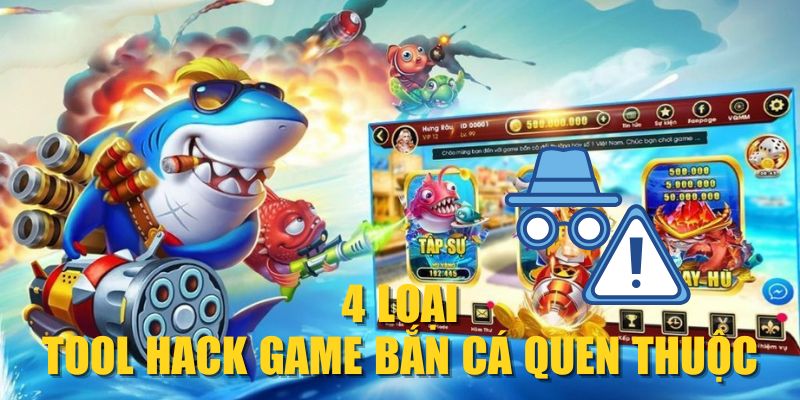 4 loại tool hack game bắn cá quen thuộc