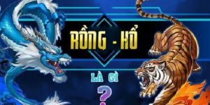 Rồng Hổ Là Gì - Tìm Hiệu Luật Chơi Và Mẹo Chiến Thắng