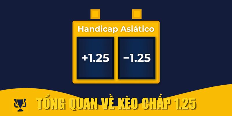 Tổng quan về kèo chấp 1.25
