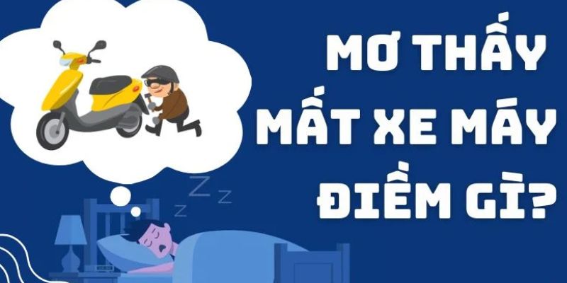 Giấc mơ mất xe máy thường xuất phát từ những lo lắng