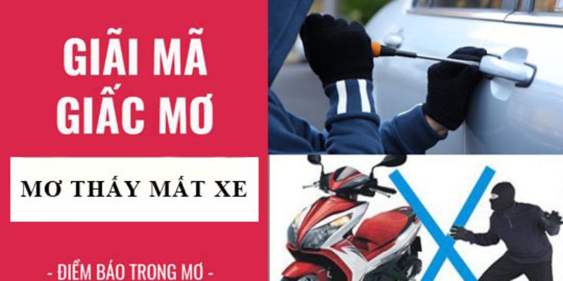 Nằm mơ thấy mất xe đánh số mấy dễ trúng trong nhiều hoàn cảnh